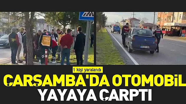 ÇARŞAMBA'DA OTOMOBİL YAYAYA ÇARPTI:1 YARALI