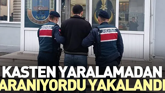 Kasten yaralamadan aranıyordu yakalandı