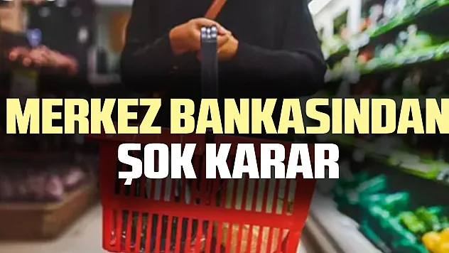 MERKEZ BANKASINDAN ŞOK KARAR