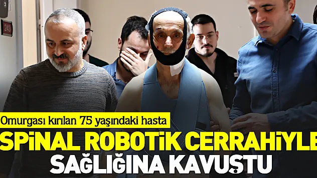 Spinal robotik cerrahiyle sağlığına kavuştu