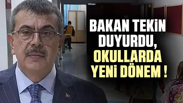 Bakan Tekin duyurdu, Okullarda yeni dönem !