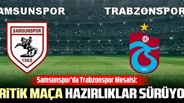 Kritik Maça Hazırlıklar Sürüyor