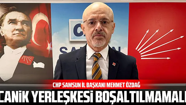 Başkan Özdağ 'Canik Yerleşkesi Boşaltılmamalı!'