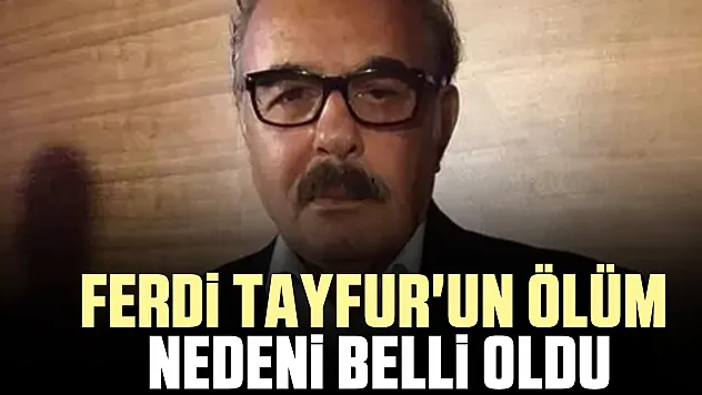 Ferdi Tayfur'un ölüm nedeni belli oldu