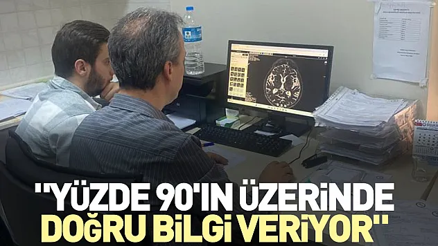 'Yüzde 90'ın üzerinde doğru bilgi veriyor'