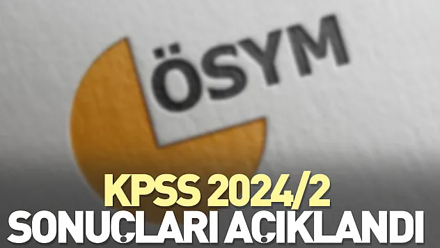 KPSS 2024/2 SONUÇLARI AÇIKLANDI