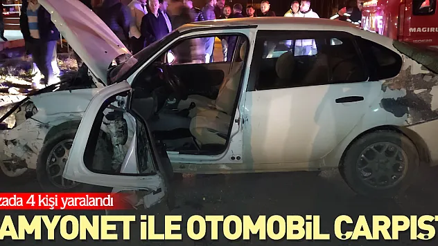 Kamyonet ile otomobil çarpıştı