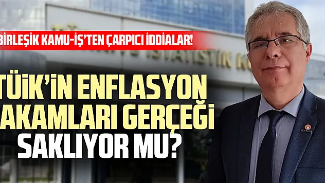 TÜiK'in Enflasyon Rakamları Gerçeği Saklıyor mu?