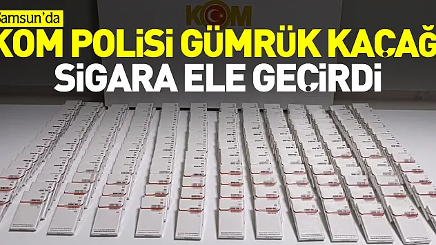 KOM POLİSİ GÜMRÜK KAÇAĞI SİGARA ELE GEÇİRDİ