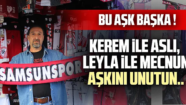 KEREM İLE ASLI, LEYLA İLE MECNUN AŞKINI UNUTUN.. BU AŞK BAŞKA !