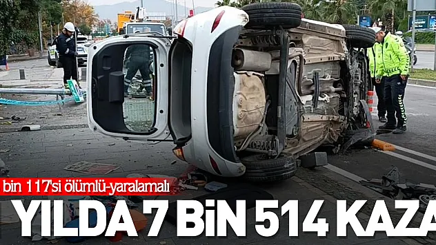 1 yılda 7 bin 514 kaza
