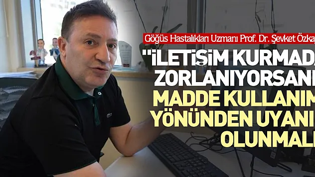 'İletişim kurmada zorlanıyorsanız madde kullanımı yönünden uyanık olunmalı'