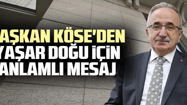 Başkan Köse'den Yaşar Doğu için Anlamlı Mesaj