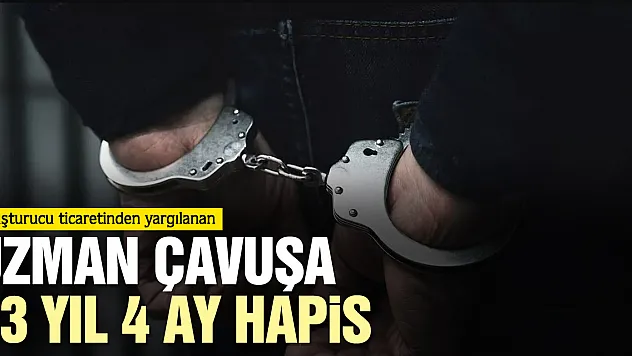 Uzman çavuşa 13 yıl 4 ay hapis