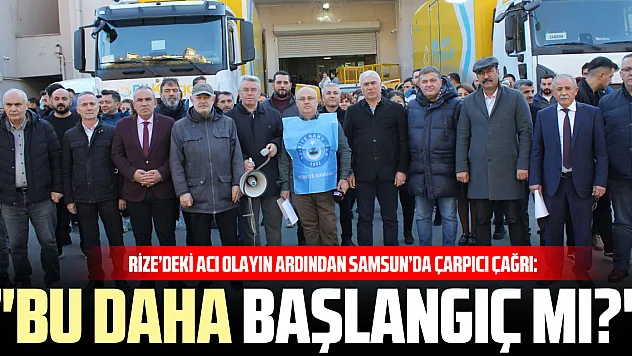 Rize'deki Acı Olayın Ardından Samsun'da Çarpıcı Çağrı: