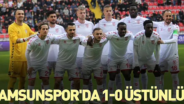 Samsunspor'da 1-0 üstünlük