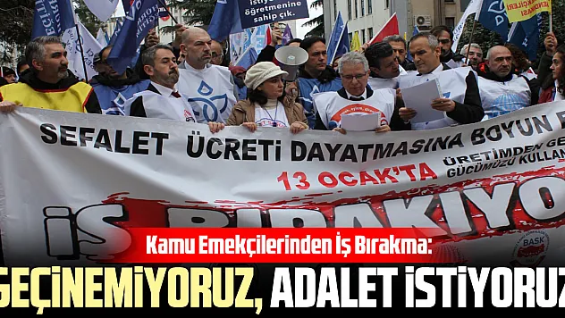 'Geçinemiyoruz, Adalet istiyoruz!'