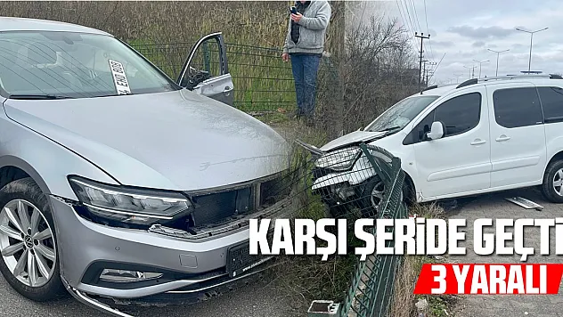 Karşı şeride geçti: 3 yaralı