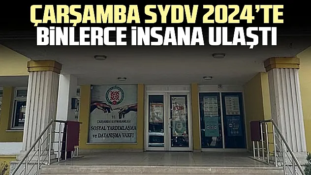 ÇARŞAMBA SYDV 2024'TE BiNLERCE iNSANA ULAŞTI