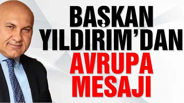 BAŞKAN YILDIRIM'DAN AVRUPA MESAJI