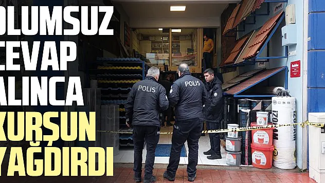 Olumsuz cevap alınca  kurşun yağdırdı