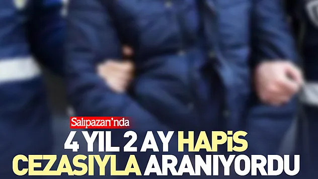 4 yıl 2 ay hapis cezasıyla aranıyordu