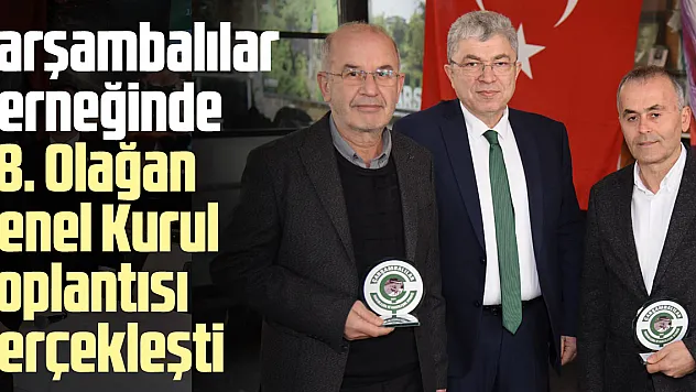 Çarşambalılar Derneğinde Olağan Genel Kurul Toplantısı