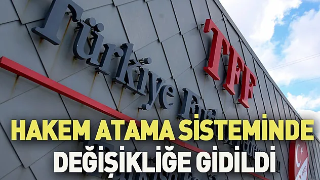 Hakem atama sisteminde değişikliğe gidildi