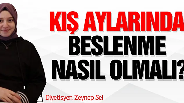 Kış aylarında beslenme nasıl olmalı?