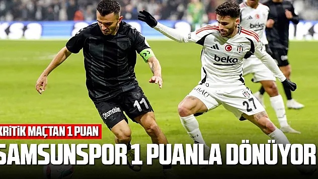 Samsunspor 1 puanla dönüyor!