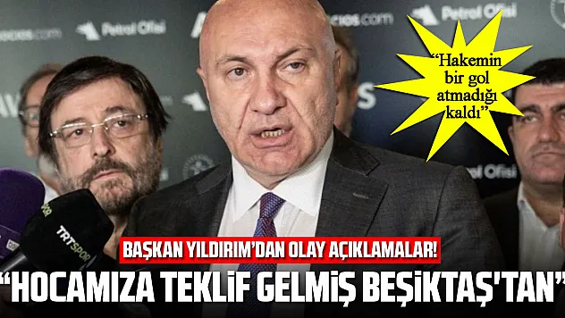 Beşiktaş maçı sonrası Yüksel Yıldırım'dan olay açıklamalar