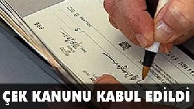 Çek Kanunu kabul edildi