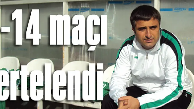 U-14 Maçı ertelendi…