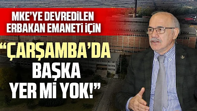 MKE'YE DEVREDİLEN ERBAKAN EMANETİ İÇİN  'Çarşamba'da başka yer mi yok!'