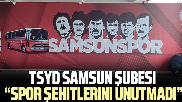 TSYD SAMSUN ŞUBESi  'SPOR ŞEHiTLERiNi UNUTMADI'