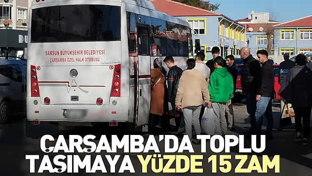 ÇARŞAMBA'DA TOPLU TAŞIMAYA YÜZDE 15 ZAM