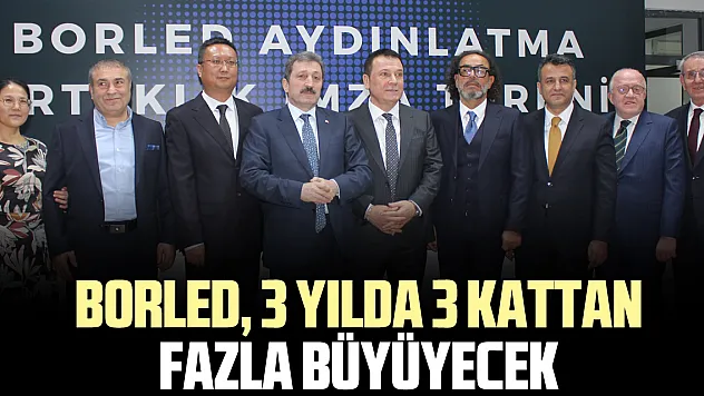 BORLED, 3 YILDA 3 KATTAN FAZLA BÜYÜYECEK