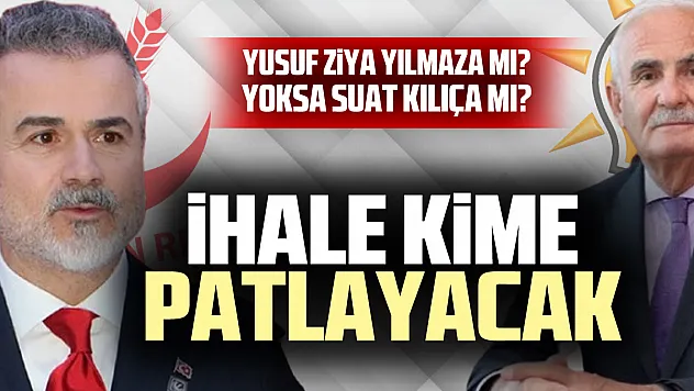 İhale kime patlayacak