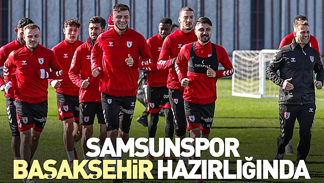 Samsunspor, Başakşehir hazırlığında