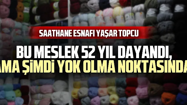 Bu Meslek 52 Yıl Dayandı, Ama Şimdi Yok Olma Noktasında!
