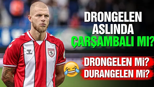 Drongelen aslında Çarşambalı mı? Drongelen aslında Durangelen mi?