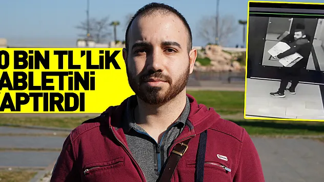 60 bin TL'lik tabletini kaptıran