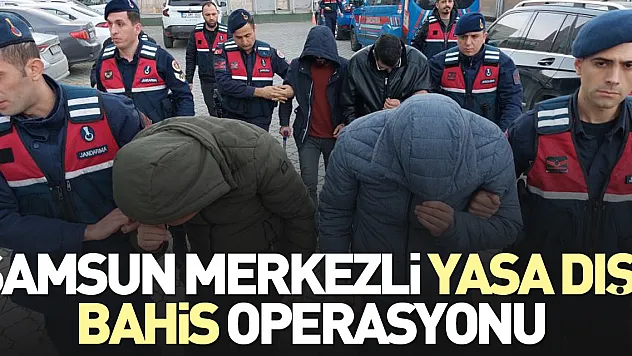 Samsun merkezli bahis operasyonu