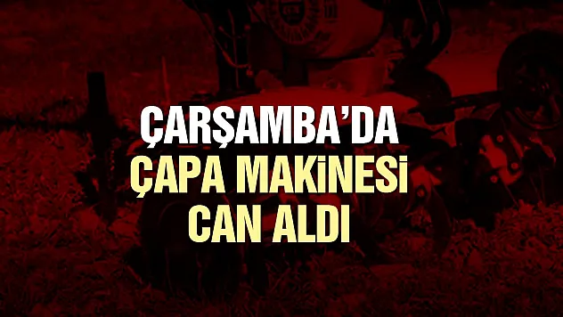 Çapa makinesi, can aldı