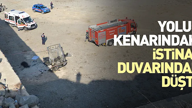 Yolun kenarındaki istinat duvarından düştü
