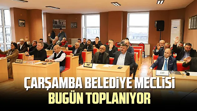 ÇARŞAMBA BELEDİYE MECLİSİ TOPLANIYOR