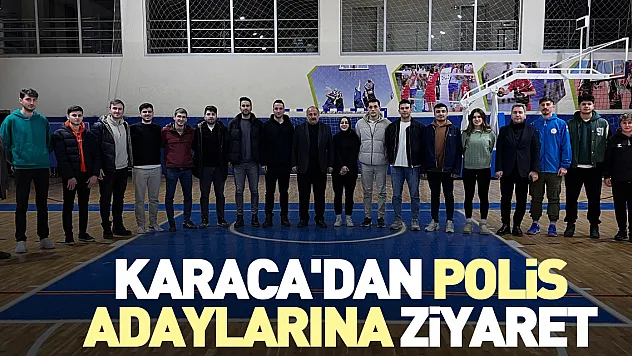 Karaca'dan polis adaylarına ziyaret