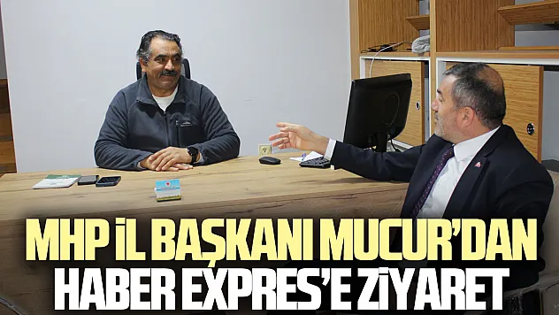 MHP İl Başkanı Mucur'dan Haber Expres'e Ziyaret