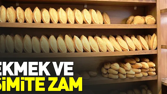 EKMEK VE SİMİTE ZAM