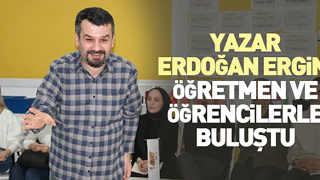 Yazar Erdoğan Ergin, öğretmen ve öğrencilerle buluştu